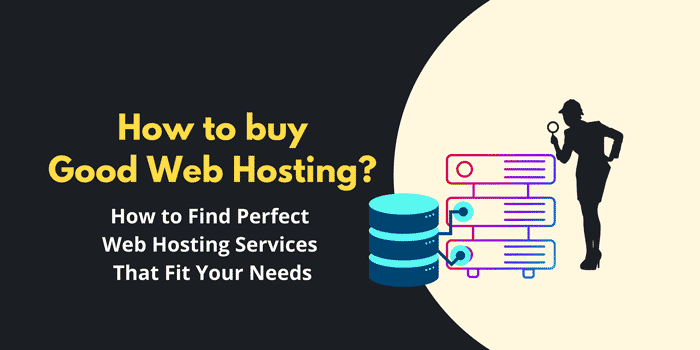 How to Buy Good Web Hosting Services? Guide to choosing your best web hosting services in 2022.