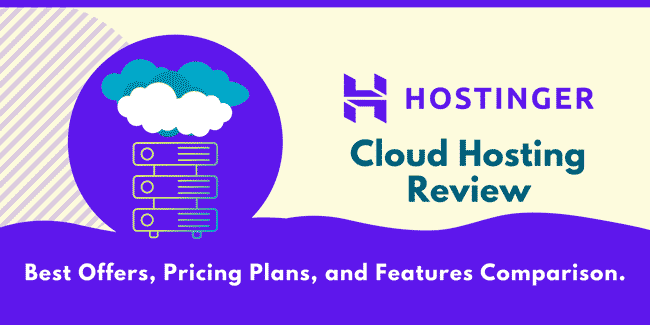 Hostinger Cloud Hosting Review 2023: Best Offers, Pricing Plans, and Features Comparison.